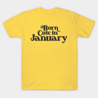 Born Cute in January - Birth Month - Birthday T-Shirt